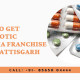 How to Get Antibiotic Pharma Franchise in Chhattisgarh - Cureton Biotech Pvt Ltd