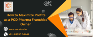 Maximize Profits as a PCD Pharma Franchise Owner