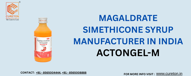 Magaldrate Simethicone syrup manufacturer in India - Cureton Biotech Pvt Ltd
