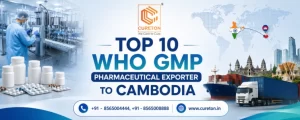 Top 10 WHO GMP Pharmaceutical Exporter To Cambodia