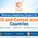 Pharma Medicine Export to CIS and Central Asian Countries