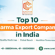 Top 10 Pharma Export Companies in India - Cureton Biotech Pvt Ltd Top 10 Pharma Export Companies in India