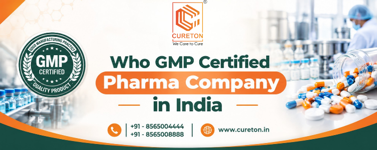 WHO-GMP Certified Pharma Company in India - Cureton Biotech Pvt Ltd WHO-GMP Certified Pharma Company in India